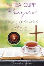 My TEA CUPP Prayers af Jennifer Grace