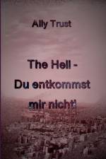 Hell - Du entkommst mir nicht! af Ally Trust