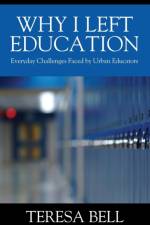 Why I Left Education af Teresa Bell