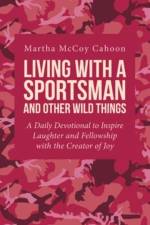 Living with a Sportsman and Other Wild Things af Martha McCoy Cahoon