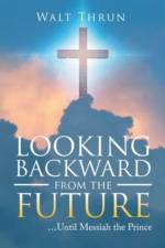 Looking Backward from the Future af Walt Thrun