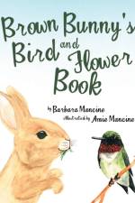 Brown Bunny'S Bird and Flower Book af Barbara Mancine