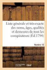 Liste Generale Et Tres-Exacte Des Noms, Ages, Qualites Et Demeures. Numero 10 af Sans Auteur