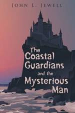 Coastal Guardians and the Mysterious Man af John L Jewell