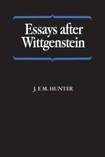 Essays after Wittgenstein af Professor J F M Hunter