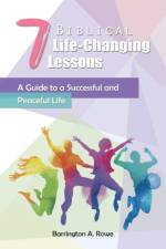 7 Biblical Life-Changing Lessons af Barrington a Rowe