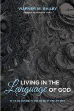 Living in the Language of God af Warner M Bailey