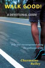WALK GOOD! A Devotional af Charmaine Bailey