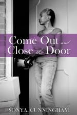Come Out and Close the Door af Sonya Cunningham