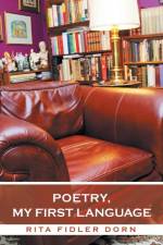 Poetry, My First Language af Rita Fidler Dorn