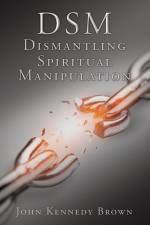 DSM Dismantling Spiritual Manipulation af John Kennedy Brown