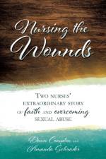 Nursing the Wounds af Dawn Compton and Amanda Schrader