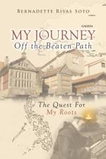 My Journey Off the Beaten Path af Bernadette Rivas Soto