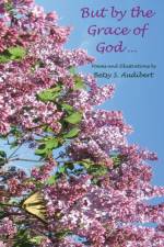 But by the Grace of God ... af Poems and Illustrations by Betsy S Au