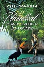 Unsullied Islands, Beaches & Landscapes af Cyril Oghomeh