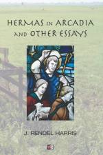 Hermas in Arcadia and Other Essays af J Rendel Harris