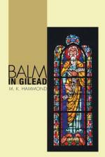 Balm in Gilead af M K Hammond