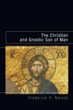 The Christian and Gnostic Son of Man af Frederick H Borsch