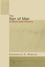 The Son of Man in Myth and History af Frederick H Borsch