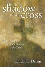 In the Shadow of the Cross af Randal E Denny