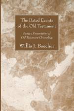 The Dated Events of the Old Testament af Willis J Beecher
