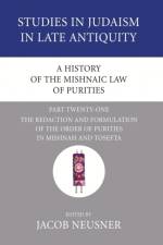 History of the Mishnaic Law of Purities, Part 21