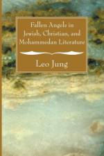 Fallen Angels in Jewish, Christian and Mohammedan Literature af Leo Jung