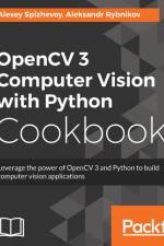 OpenCV 3 Computer Vision with Python Cookbook af Aleksandr Rybnikov