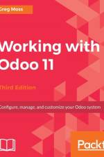 Working with Odoo 11 af Greg Moss