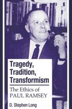 Tragedy, Tradition, Transformism af D Stephen Long