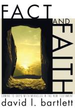 Fact and Faith af David L Bartlett