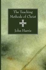 The Teaching Methods of Christ af Department of Psychology John (University of Reading) Harris
