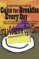 Cake for Breakfast Every Day - English/Italian edition