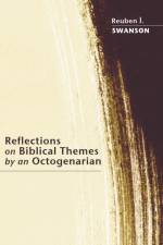 Reflections on Biblical Themes by an Octogenarian af Reuben J Swanson