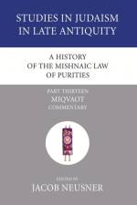 History of the Mishnaic Law of Purities, Part 13