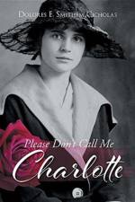 Please Don't Call Me Charlotte af Dolores E Smithem Cicholas