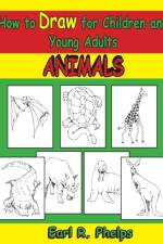 How to Draw for Children and Young Adults af Earl R Phelps