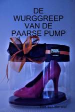 De Wurggreep Van De Paarse Pump af Fred van der Wal