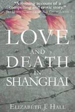Love and Death in Shanghai af Elizabeth Hall