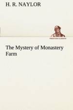 The Mystery of Monastery Farm af H R Naylor