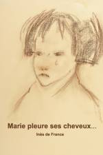 Marie pleure ses cheveux af Inès de France