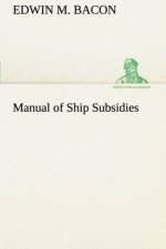 Manual of Ship Subsidies af Edwin M Bacon