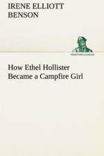 How Ethel Hollister Became a Campfire Girl af Irene Elliott Benson