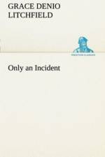 Only an Incident af Grace Denio Litchfield