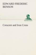 Crescent and Iron Cross af E F (Edward Frederic) Benson