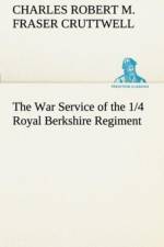 War Service of the 1/4 Royal Berkshire Regiment (T. F.) af C R M F Cruttwell
