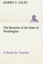 Beauties of the State of Washington A Book for Tourists af Harry F Giles