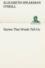 Stories That Words Tell Us af Elizabeth (Elizabeth Speakman) O'Neill