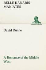 David Dunne A Romance of the Middle West