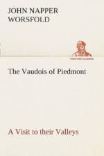 Vaudois of Piedmont A Visit to their Valleys af J N (John Napper) Worsfold